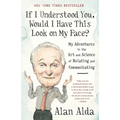 If I Understood You, Would I Have This Look on My Face?: My Adventures in the Art and Science of Relating and Communicating