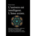L'univers est intelligent. L'âme existe. Mystères quantiques, multivers, intrication, synchronicité. Au-delà de la matérialité, pour une vision spirit
