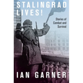 Stalingrad Lives: Stories of Combat and Survival