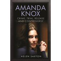 Amanda Knox: Crime, Trial, Release and Controversy