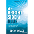 The Bright Side of Blue: Finding Hope in the Dark Places of Life