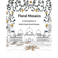 Floral Mosaics: A Coloring Book of Sheikh Zayed Grand Mosque