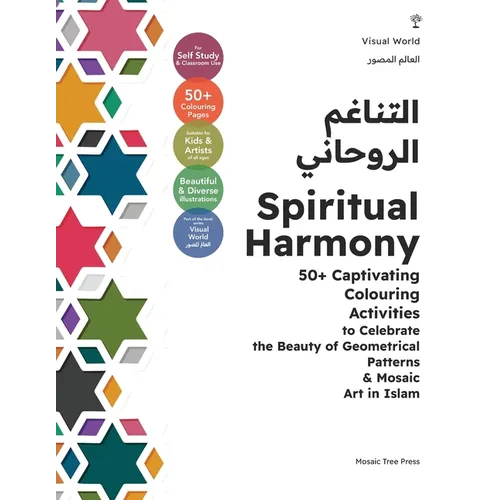 Spiritual Harmony: 50+ Captivating Colouring Activities to Celebrate the Beauty of Geometrical Patterns & Mosaic Art in Islam