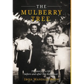 The Mulberry Tree: The story of a life before and after the Holocaust