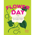 Flower Day: A Story of 24 Hours and 24 Floral Lives