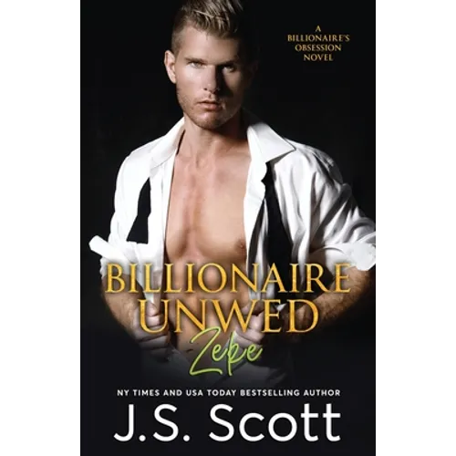Billionaire Unwed Zeke: The Billionaire's Obsession