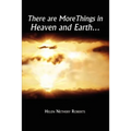 There are More Things in Heaven and Earth.