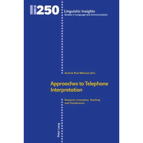 Approaches to Telephone Interpretation: Research, Innovation, Teaching and Transference