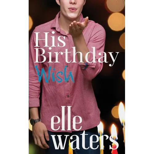 His Birthday Wish: A Small Town MM Romance
