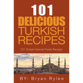 The Spirit of Turkey - 101 Simple and Delicious Turkish Recipes for the Entire Family