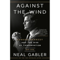 Against the Wind: Edward Kennedy and the Rise of Conservatism, 1976-2009