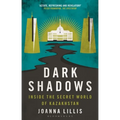 Dark Shadows: Inside the Secret World of Kazakhstan