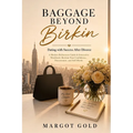 Baggage Beyond Birkin: Dating with Success After Divorce A Modern Reference Guide & Interactive Workbook: Reclaim Your Confidence, Discernment, and Se