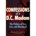 Confessions of a D.C. Madam: The Politics of Sex, Lies, and Blackmail