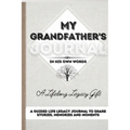 My Grandfather's Journal: A Guided Life Legacy Journal To Share Stories, Memories and Moments 7 x 10