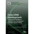 Early Child Development: From Measurement to Optimal Functioning and Evidence-Based Policy