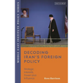 Decoding Iran's Foreign Policy: Strategic Interests, Power and Influence