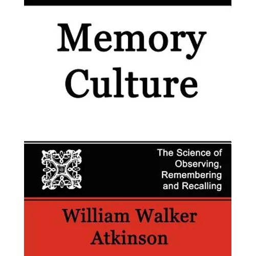 Memory Culture, the Science of Observing, Remembering and Recalling