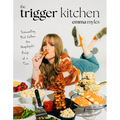 The Trigger Kitchen: Dismantling Diet Culture One Unapologetic Recipe at a Time