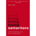 Loving Samaritans: Radical Kindness in an Us vs. Them World