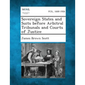 Sovereign States and Suits before Arbitral Tribunals and Courts of Justice