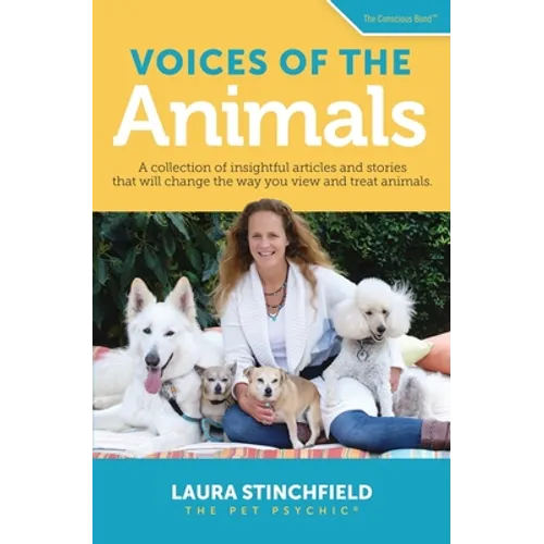 Voices of the Animals: A collection of insightful articles and stories that will change the way you view and treat animals.