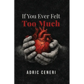 If You Ever Felt Too Much