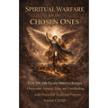 Spiritual Warfare for the Chosen Ones: Stop Letting Everything Affect You, A Self-Help Guide to Stop Overthinking, Anxiety, Fear, and Self-Sabotage wi