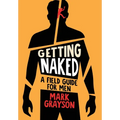 Getting Naked: A Field Guide for Men