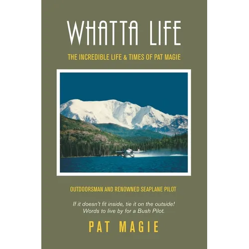 Whatta Life: The Incredible Life & Times of Pat Magie