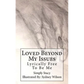 Loved Beyond My Issues: Lyrically Free To Be Me