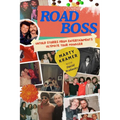 Road Boss: Untold Stories from Entertainment's Ultimate Tour Manager