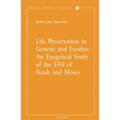 Life Preservation in Genesis and Exodus: An Exegetical Study of the Teba of Noah and Moses