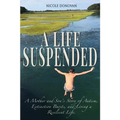A Life Suspended: A Mother and Son's Story of Autism, Extinction Bursts, and Living a Resilient Life