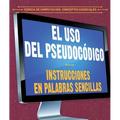 El USO del Pseudocódigo: Instrucciones En Palabras Sencillas (Using Pseudocode: Instructions in Plain English)
