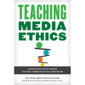 Teaching Media Ethics: Integrating Ethics Across the Mass Communication Curriculum