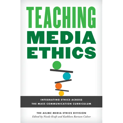 Teaching Media Ethics: Integrating Ethics Across the Mass Communication Curriculum