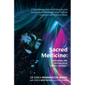 Sacred Medicine: Exploring The Psychedelic Hero's Journey: A Transformative Path of Self-Discovery and Spiritual Awakening through Sacr