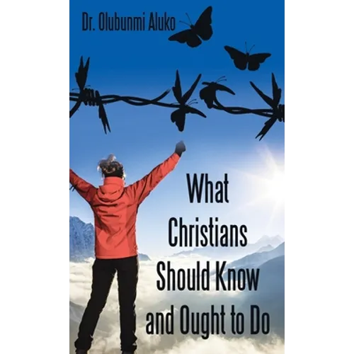 What Christians Should Know and Ought to Do