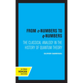 From C-Numbers to Q-Numbers: The Classical Analogy in the History of Quantum Theory Volume 8