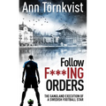 Follow Fucking Orders: The Gangland Execution of a Swedish Football Star