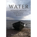 Water: Metaphysics, Mysticism, and Mechanics in Search of Reality