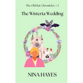 The Wisteria Wedding: The Old Bat Chronicles Book 3