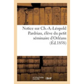 Notice Sur Ch.-A.-Léopold Pardriau, Élève Du Petit Séminaire d'Orléan