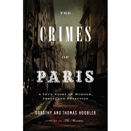 The Crimes of Paris: A True Story of Murder, Theft, and Detection