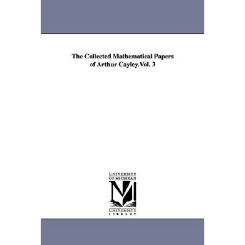 The Collected Mathematical Papers of Arthur Cayley.Vol. 3