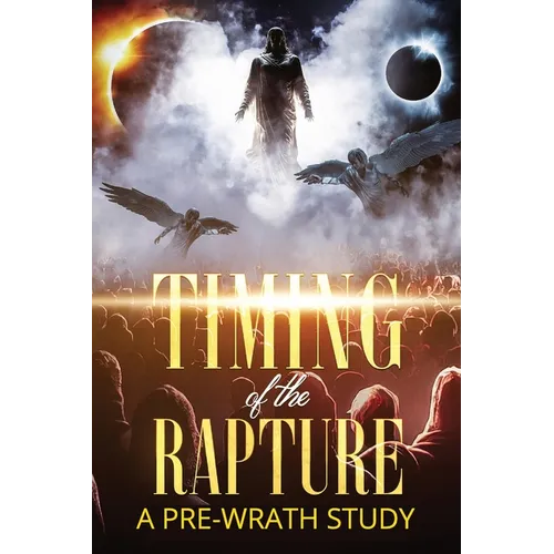 Timing of the Rapture: A Pre-wrath Study