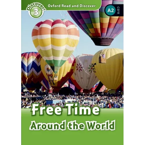 Oxford Read and Discover (20 More Titles Available Jan-May 2011): Level 3: 600-Word Vocabularyfree Time Around the World