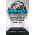 Remembering: What 50 Years of Research with Famous Amnesia Patient H.M. Can Teach Us about Memory and How It Works