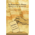 In Democracy's House: Political Lessons for All Americans